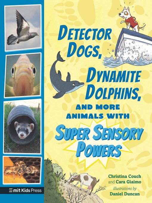 Title details for Detector Dogs, Dynamite Dolphins, and More Animals with Super Sensory Powers by Cara Giaimo - Available